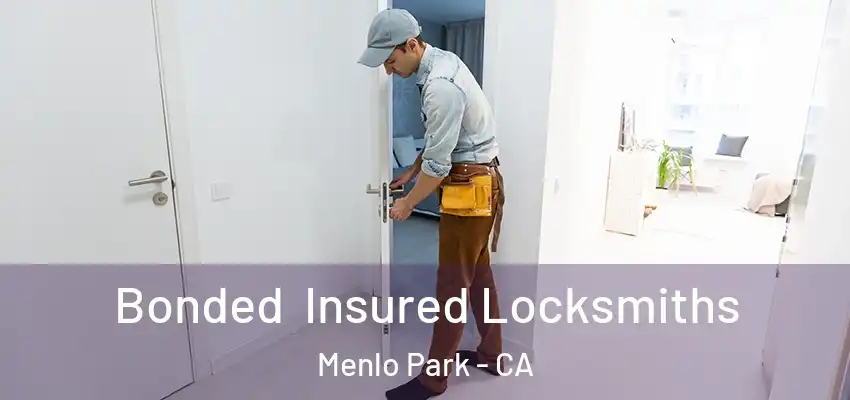  Bonded Insured Locksmiths Menlo Park - CA