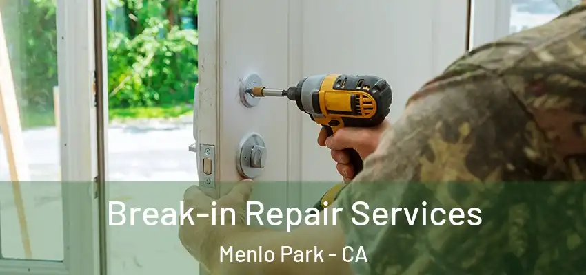  Break-in Repair Services Menlo Park - CA