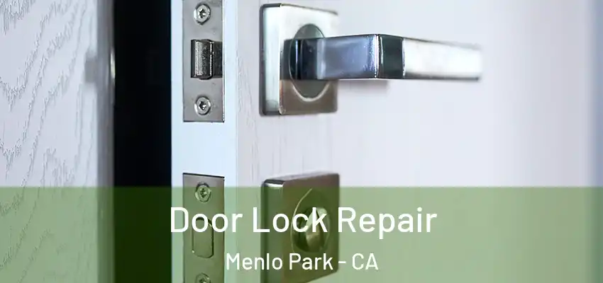  Door Lock Repair Menlo Park - CA