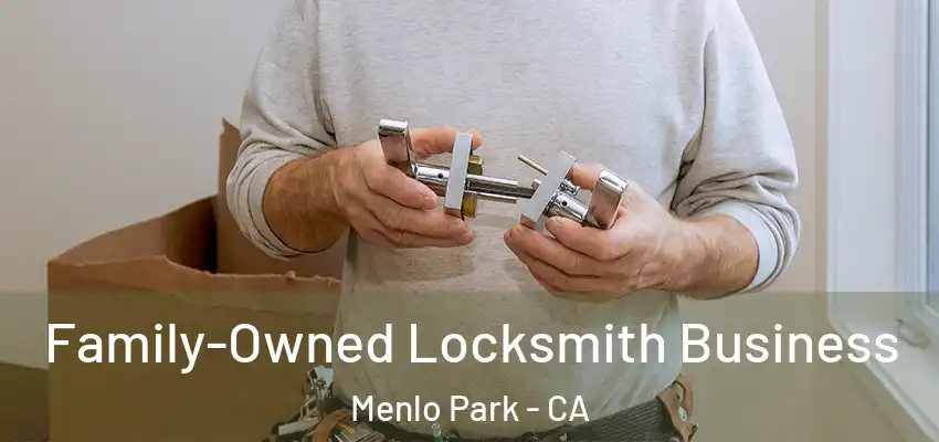 Family-Owned Locksmith Business Menlo Park - CA