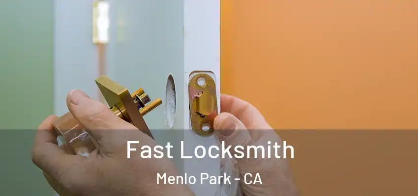  Fast Locksmith Menlo Park - CA