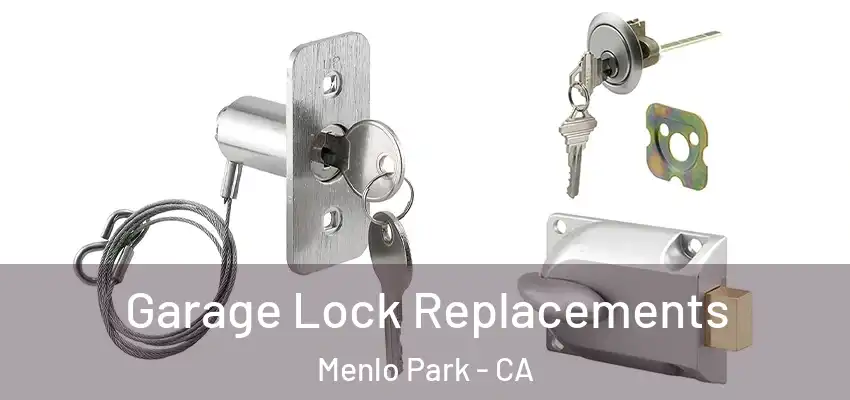  Garage Lock Replacements Menlo Park - CA