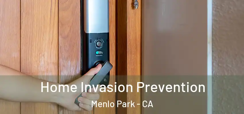 Home Invasion Prevention Menlo Park - CA