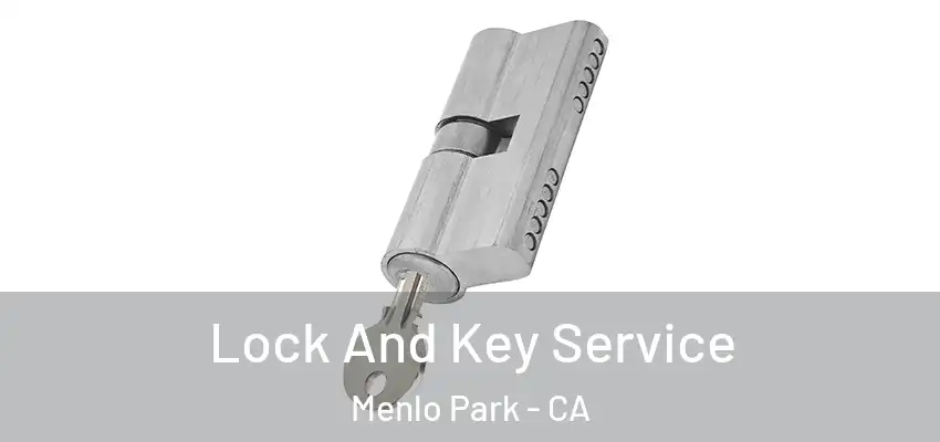 Lock And Key Service Menlo Park - CA