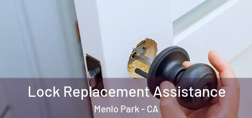  Lock Replacement Assistance Menlo Park - CA