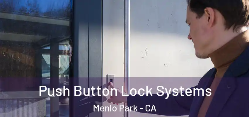  Push Button Lock Systems Menlo Park - CA