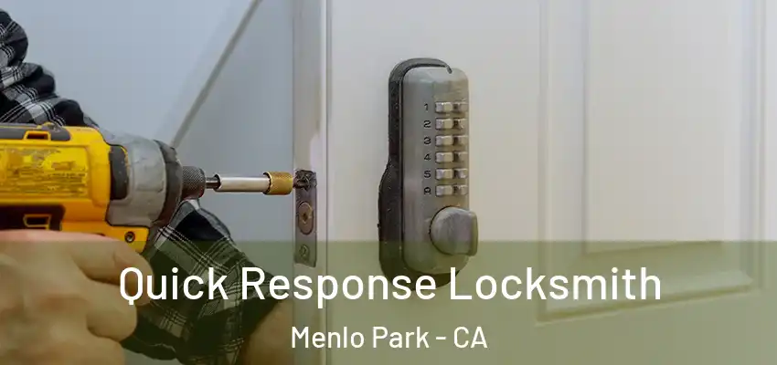  Quick Response Locksmith Menlo Park - CA