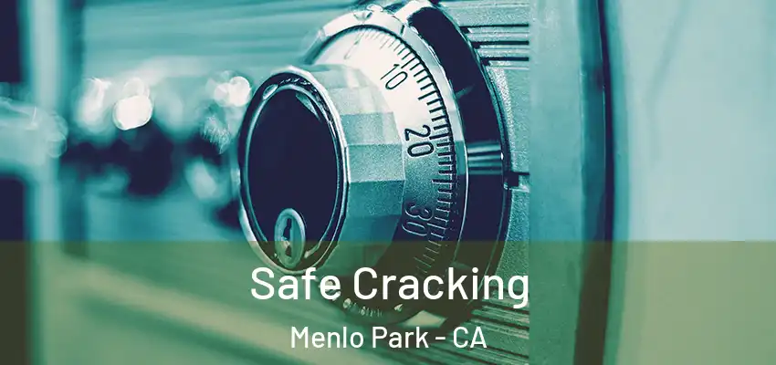  Safe Cracking Menlo Park - CA