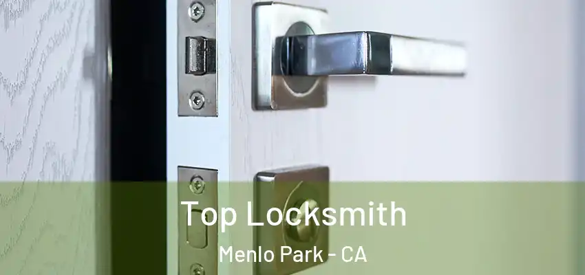  Top Locksmith Menlo Park - CA