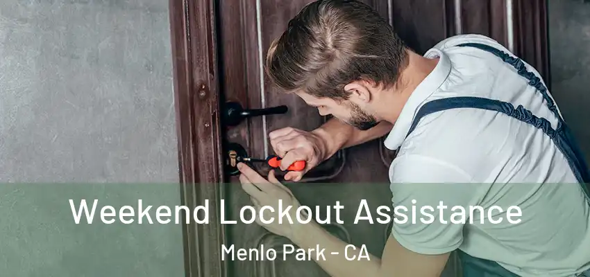  Weekend Lockout Assistance Menlo Park - CA